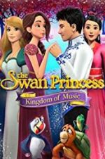 Watch The Swan Princess: Kingdom of Music Xmovies8