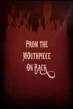 Watch From the Mouthpiece on Back Xmovies8