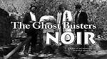 Watch The Ghost Busters: Noir Xmovies8