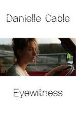 Watch Danielle Cable: Eyewitness Xmovies8
