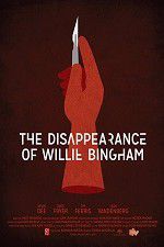 Watch The Disappearance of Willie Bingham Xmovies8