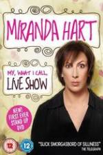 Watch Miranda Hart - My, What I Call, Live Show Xmovies8