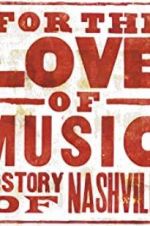 Watch For the Love of Music: The Story of Nashville Xmovies8