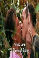 Watch Nanna Love: 50 Shades of Granny Xmovies8