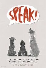 Watch Speak! The Barking Mad World of Germany's Talking Dogs (1910-1945) (Short 2023) Xmovies8