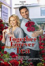 Watch Together Forever Tea Xmovies8