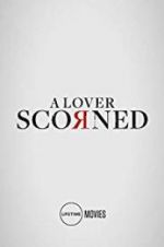 Watch A Lover Scorned Xmovies8