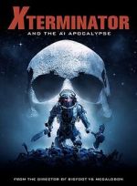 Watch Xterminator and the AI Apocalypse Xmovies8