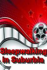 Watch Sleepwalking in Suburbia Xmovies8