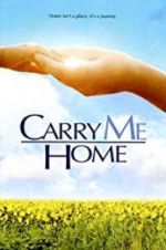 Watch Carry Me Home Xmovies8