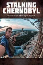 Watch Stalking Chernobyl: Exploration After Apocalypse Xmovies8