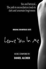 Watch Leave You in Me Xmovies8