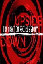 Watch Upside Down The Creation Records Story Xmovies8