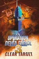 Watch Operation Delta Force 3: Clear Target Xmovies8