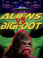 Watch Aliens vs. Bigfoot Xmovies8