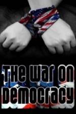 Watch The War on Democracy Xmovies8