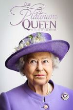 Watch Our Platinum Queen: 70 Years on the Throne Xmovies8