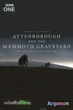 Watch Attenborough and the Mammoth Graveyard (TV Special 2021) Xmovies8