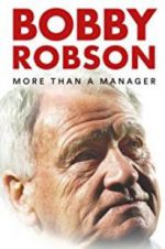 Watch Bobby Robson: More Than a Manager Xmovies8