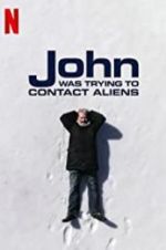 Watch John Was Trying to Contact Aliens Xmovies8