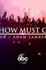 Watch The Show Must Go On: The Queen + Adam Lambert Story Xmovies8