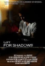 Watch Left for Shadows Xmovies8