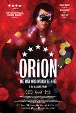 Watch Orion: The Man Who Would Be King Xmovies8