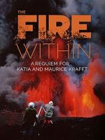 Watch The Fire Within: A Requiem for Katia and Maurice Krafft Xmovies8
