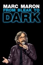 Watch Marc Maron: From Bleak to Dark Xmovies8