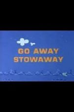 Watch Go Away Stowaway (Short 1967) Xmovies8