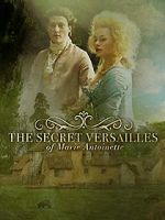 Watch Le Versailles secret de Marie-Antoinette Xmovies8