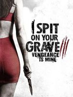 Watch I Spit on Your Grave: Vengeance is Mine Xmovies8