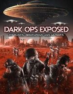 Watch Dark Ops Exposed: ET Bases, Bioweapons and Mutants Xmovies8