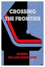 Watch Crossing the Frontier: Making \'The Last Starfighter\' Xmovies8