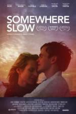 Watch Somewhere Slow Xmovies8