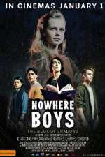 Watch Nowhere Boys: The Book of Shadows Xmovies8