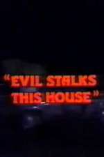 Watch Evil Stalks This House Xmovies8