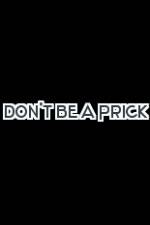 Watch Don't Be a Prick Xmovies8