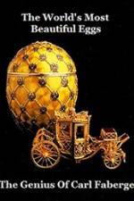 Watch The Worlds Most Beautiful Eggs - The Genius Of Carl Faberge Xmovies8