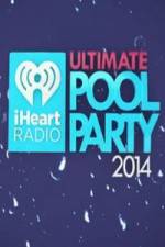 Watch iHeartRadio Ultimate Pool Party Xmovies8