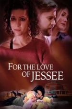 Watch For the Love of Jessee Xmovies8