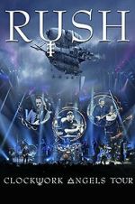 Watch Rush: Clockwork Angels Tour Xmovies8