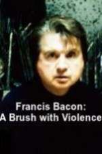 Watch Francis Bacon: A Brush with Violence Xmovies8