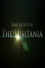 Watch Dark Secrets Of The Lusitania Xmovies8