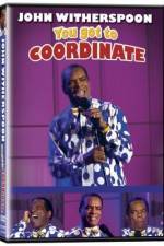 Watch John Witherspoon You Got to Coordinate Xmovies8