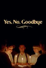 Watch Yes, No, Goodbye (Short 2023) Xmovies8