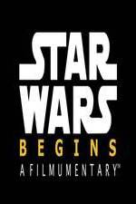 Watch Star Wars Begins: A Filmumentary Xmovies8