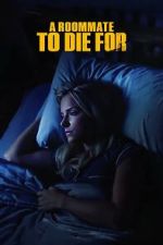 Watch A Roommate to Die For Xmovies8
