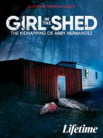 Watch Girl in the Shed: The Kidnapping of Abby Hernandez Xmovies8