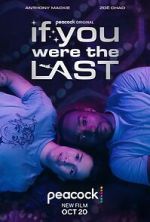 Watch If You Were the Last Xmovies8